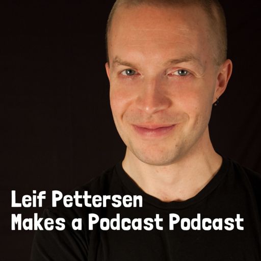 Cover art for podcast Leif Pettersen Makes a Podcast Podcast