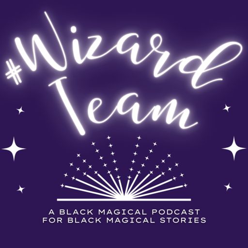 Cover art for podcast #WizardTeam: A Black Fantasy Podcast