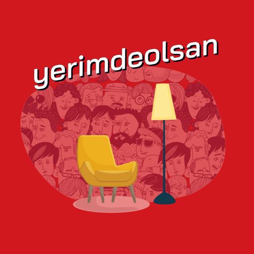Cover art for podcast Yerimde Olsan?! - Türkçe Podcast