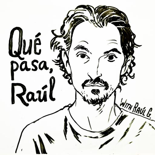 Cover art for podcast Qué pasa, Raúl