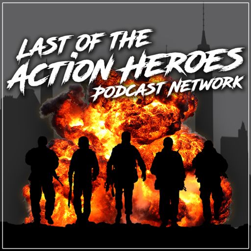Cover art for podcast Last of the Action Heroes Podcast Network