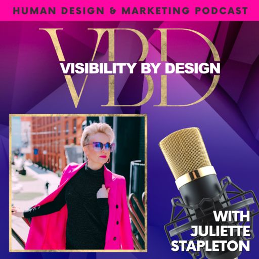 Cover art for podcast Visibility By Design with Juliette Stapleton | Human Design and Marketing Podcast
