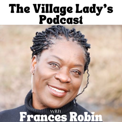 Cover art for podcast The Village Lady Podcast with Frances Robin