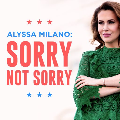 Cover art for podcast Alyssa Milano: Sorry Not Sorry
