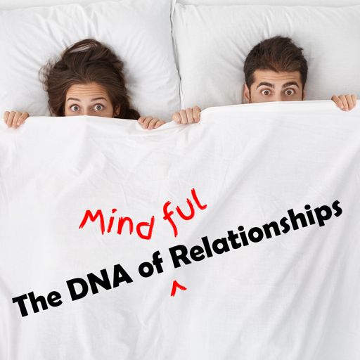 Cover art for podcast The DNA of Mindful Relationships