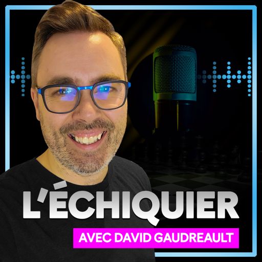 Cover art for podcast L'échiquier entrepreneurial avec David Gaudreault 