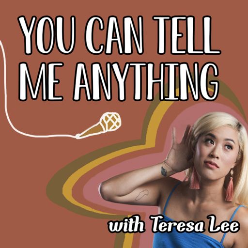 Cover art for podcast You Can Tell Me Anything with Teresa Lee