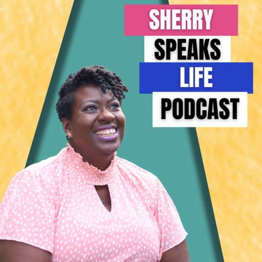 Cover art for podcast Sherry Speaks Life Podcast