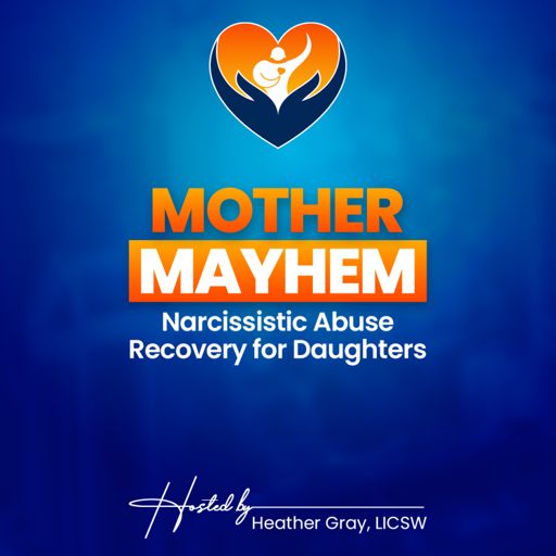 Cover art for podcast Mother Mayhem: Narcissistic Abuse Recovery for Daughters