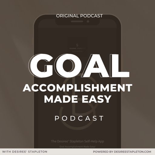 Cover art for podcast Goal Accomplishment Made Easy with Harvard Certified Strategist Desiree' Stapleton