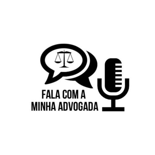 Cover art for podcast Fala Com A Minha Advogada