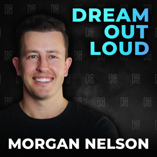 Cover art for podcast Dream Out Loud With Morgan T Nelson