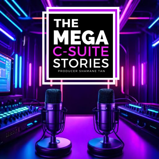 Cover art for podcast The Mega C-Suite Stories