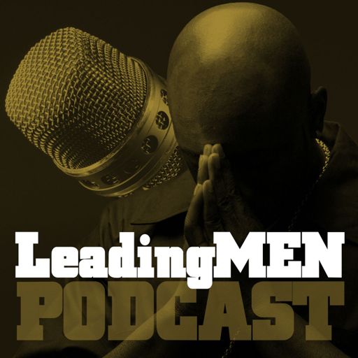 Cover art for podcast Leading Men with James Haley | Fatherhood | Ministry | Marriage
