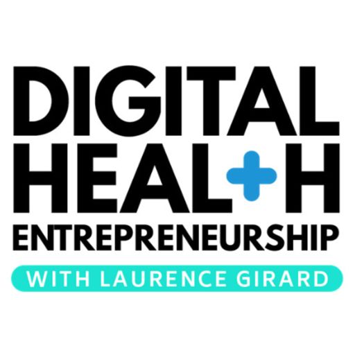Cover art for podcast Digital Health Entrepreneurship Daily with Laurence Girard