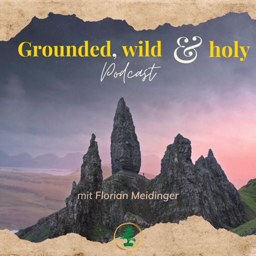 Cover art for podcast Grounded, wild & holy