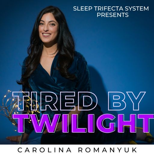 Cover art for podcast Tired By Twilight, Host Carolina Romanyuk