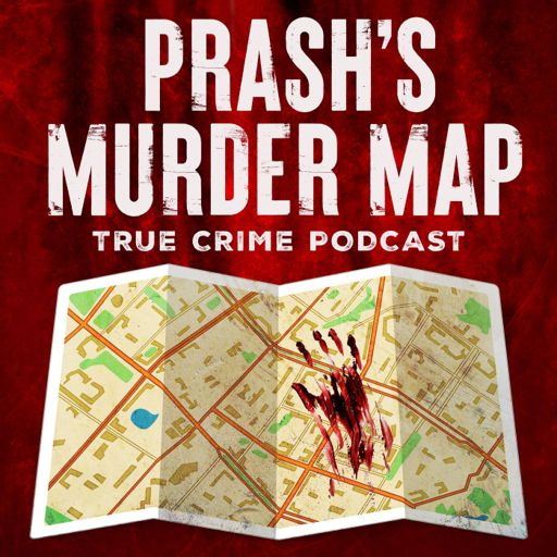 Cover art for podcast Prash's Murder Map: True Crime Podcast