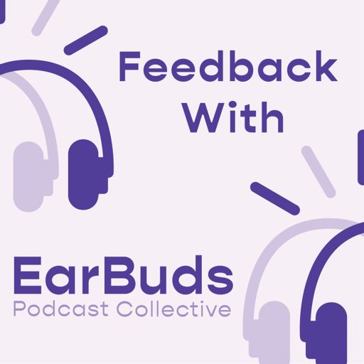 Cover art for podcast Feedback with EarBuds
