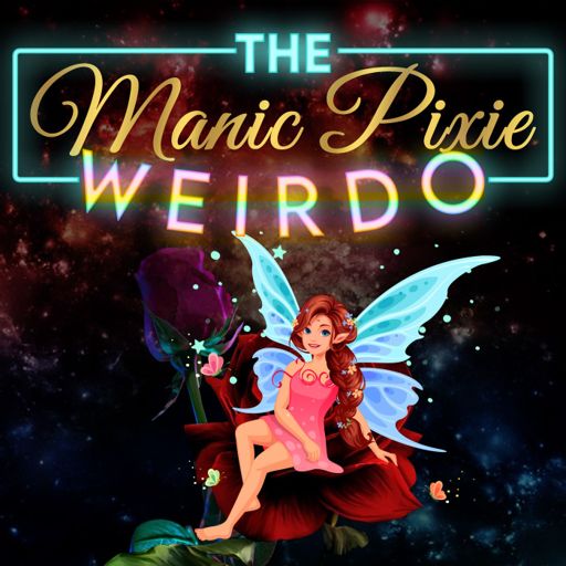 Cover art for podcast The Manic Pixie Weirdo