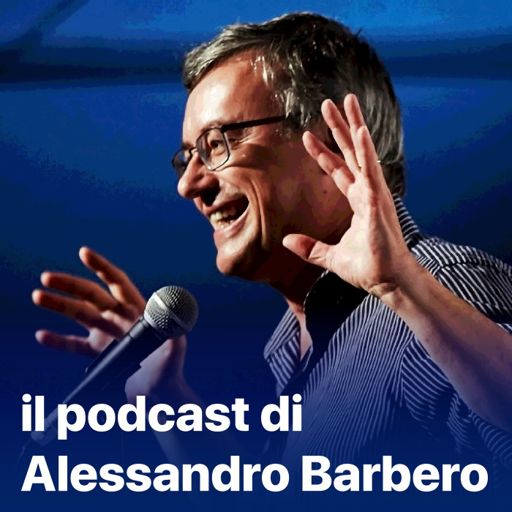 Cover art for podcast Il podcast di Alessandro Barbero: Lezioni e Conferenze di Storia