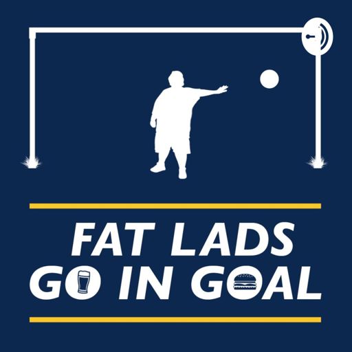 Cover art for podcast Fat Lads Go In Goal