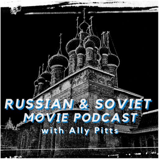 Cover art for podcast A Russian & Soviet Movie Podcast with Ally Pitts