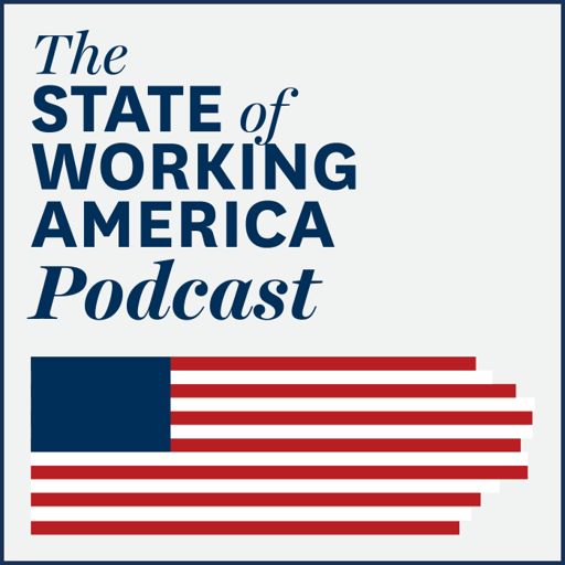 Cover art for podcast The State of Working America Podcast