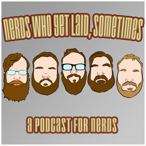 Cover art for podcast Nerds Who Get Laid, Sometimes
