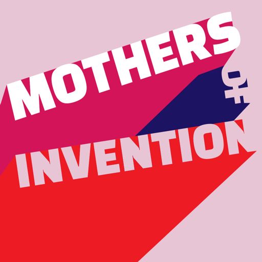 Cover art for podcast Mothers of Invention