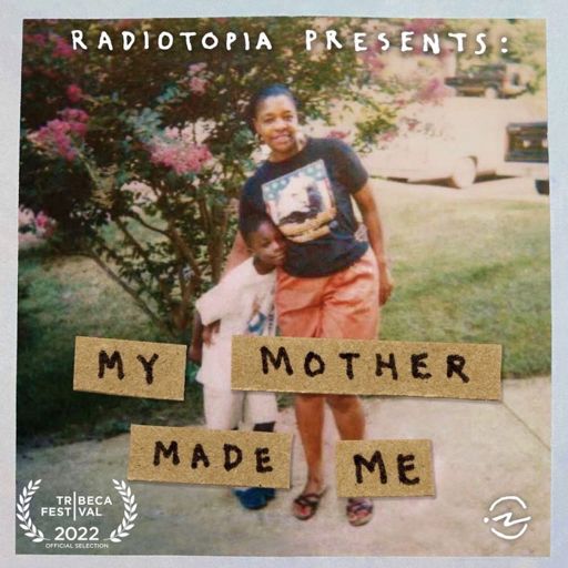 Cover art for podcast Radiotopia Presents: My Mother Made Me