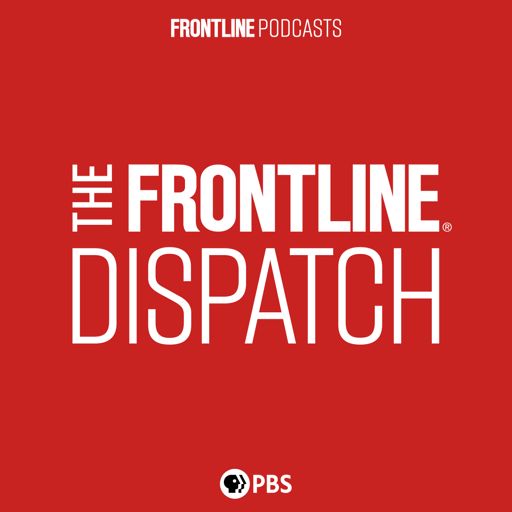 Cover art for podcast The FRONTLINE Dispatch