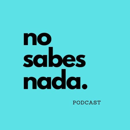Cover art for podcast No Sabes Nada