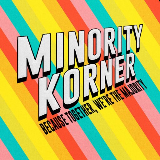 512px x 512px - Minority Korner on RadioPublic