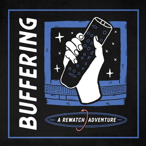 Cover art for podcast Buffering: A Rewatch Adventure