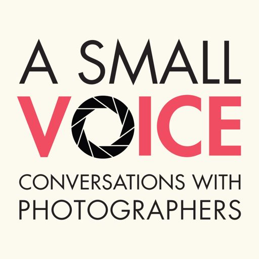 Cover art for podcast A Small Voice: Conversations With Photographers