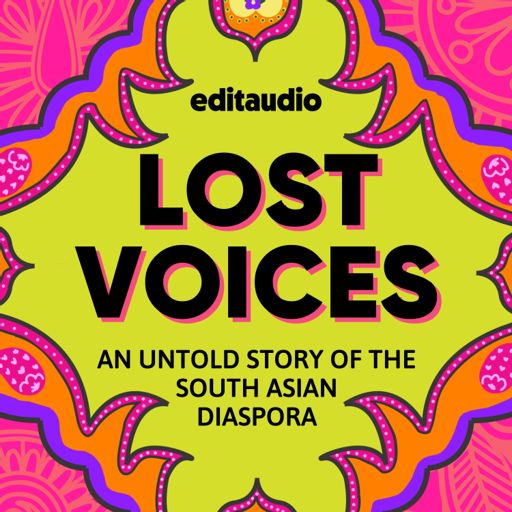 Cover art for podcast Lost Voices: An Untold Story of the South Asian Diaspora