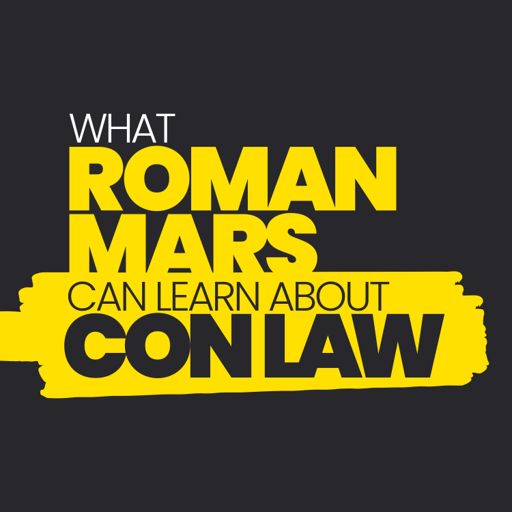Cover art for podcast What Roman Mars Can Learn About Con Law