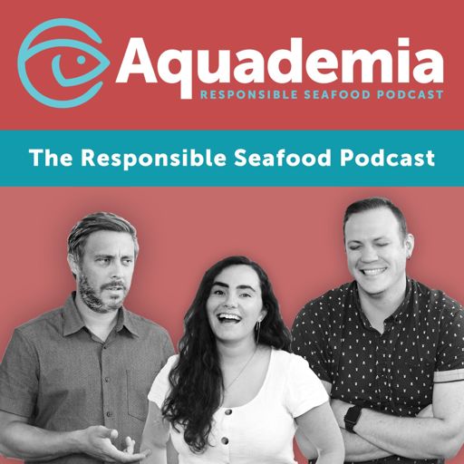 Cover art for podcast Aquademia: The Responsible Seafood Podcast