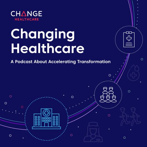 Cover art for podcast Changing Healthcare: A Podcast About Accelerating Transformation