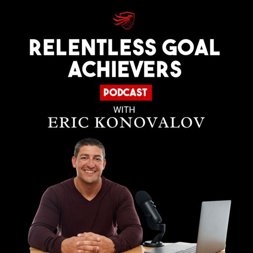 Cover art for podcast Relentless Goal Achievers