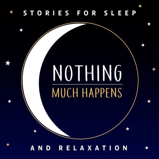 Cover art for podcast Nothing much happens; bedtime stories to help you sleep