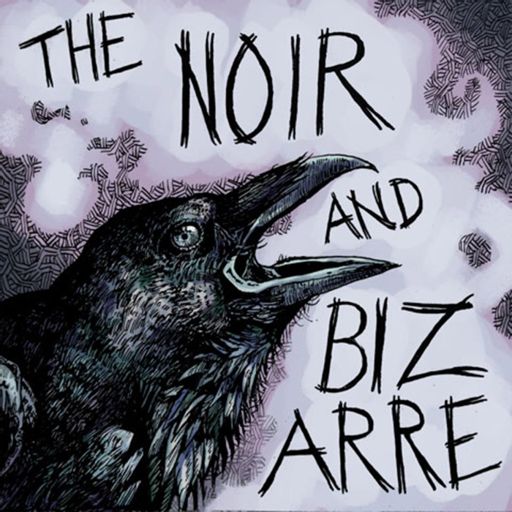 Cover art for podcast The Noir and Bizarre
