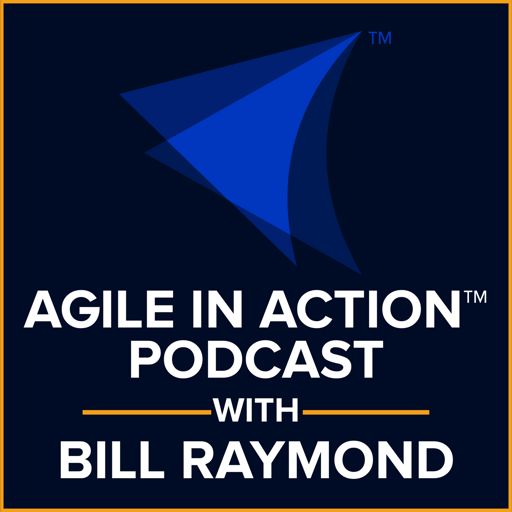 Cover art for podcast Agile in Action with Bill Raymond