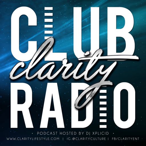 Club Clarity Radio Ep 93 From Club Clarity Radio Xplicid