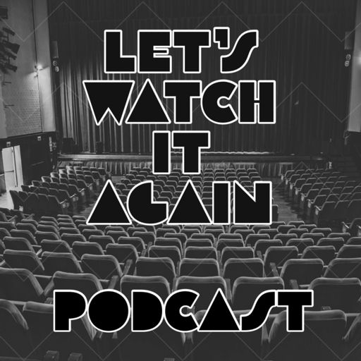 Cover art for podcast Let's Watch It Again: A Film Review Podcast