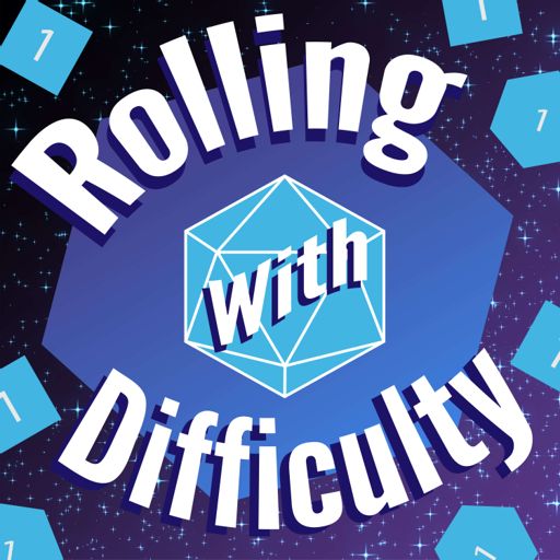 Cover art for podcast Rolling with Difficulty