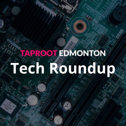 Cover art for podcast Taproot Edmonton Tech Roundup