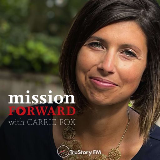 Cover art for podcast Mission Forward with Carrie Fox