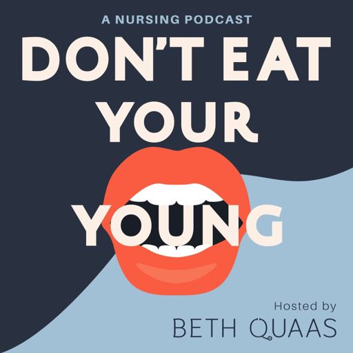 Cover art for podcast Don't Eat Your Young: A Nursing Podcast